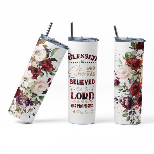 20 oz Skinny Tumbler with a red floral design: Blessed Is She Who Believed that the Lord Would Fulfill His Promises to Her