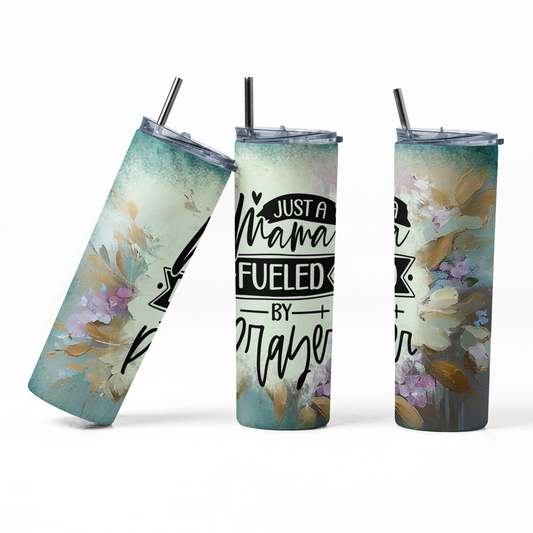 Just a Mama Fueled by Prayer 20 oz Skinny Tumbler