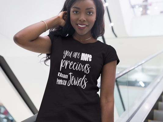 You Are More Precious Than Jewels Empowerment Shirt for Women